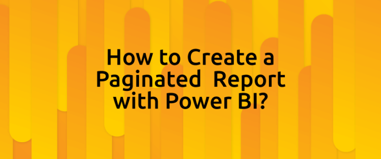 How to Create a Paginated Report with Power BI? - PEAKUP TEKNOLOJİ A.Ş.